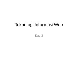 teknologi informasi web day 3.ppt
