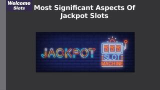 Most Significant Aspects Of Jackpot Slots.pptx