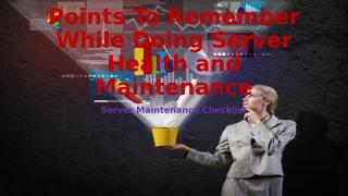 Points To Remember While Doing Server Health and.ppt